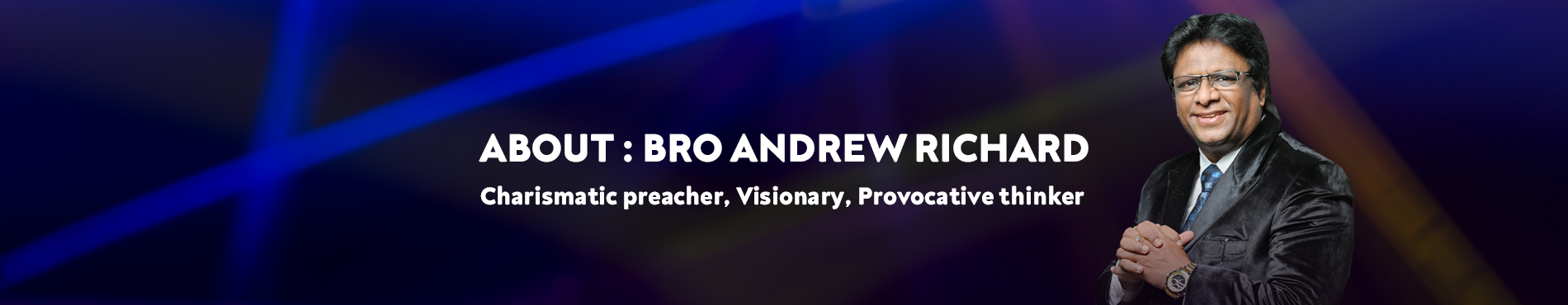Bro Andrew Richard is a charismatic preacher, Visionary, Provocative thinker who opeartes Grace Ministry in Mangalore, a global humanitarian organization in India with the aim of reaching the unreached.